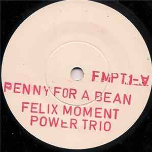 Felix Moment Power Trio - Penny For A Bean Mp3