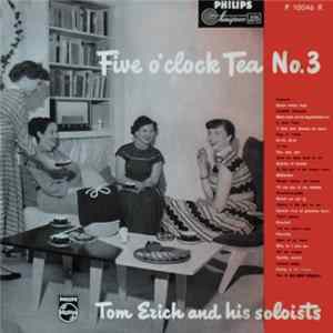 Tom Erich And His Soloists - Five O'Clock Tea No. 3 Mp3