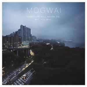 Mogwai - Hardcore Will Never Die, But You Will. Mp3