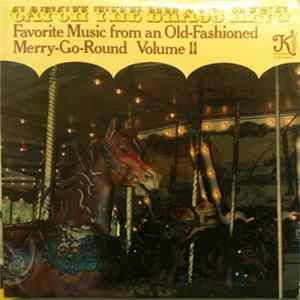 Catch The Brass Ring - Favorite Music From An Old-Fashioned Merry-Go-Round Volume II Mp3