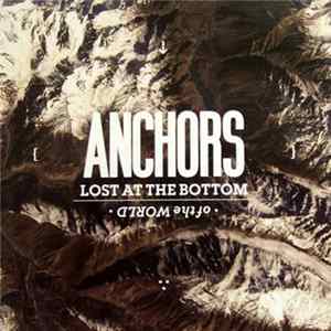 Anchors - Lost At The Bottom Of The World Mp3