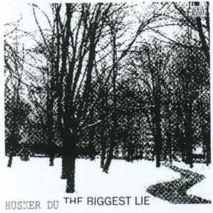 Hüsker Dü - The Biggest Lie Mp3