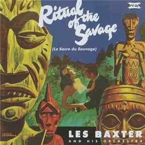 Les Baxter And His Orchestra - Ritual Of The Savage (Le Sacre Du Sauvage) / The Passions Mp3