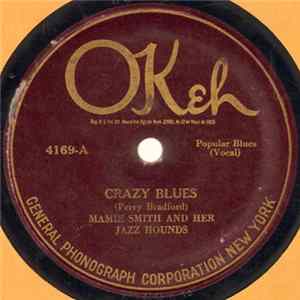 Mamie Smith And Her Jazz Hounds - Crazy Blues / It's Right Here For You (If You Don't Get It-'Taint No Fault O' Mine) Mp3