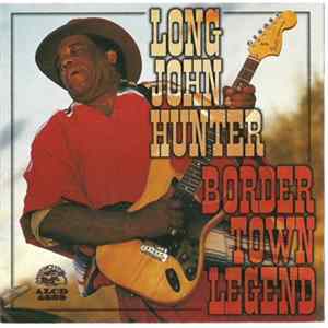 Long John Hunter - Border Town Legend Mp3