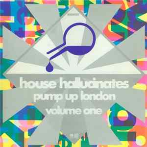 Various - House Hallucinates Pump Up London Volume One Mp3