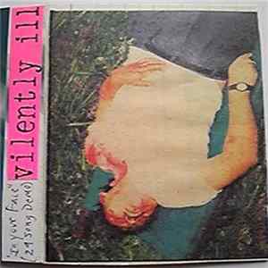 Vilently Ill - In Your Face(29 Song Demo) Mp3