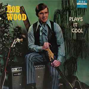 Bob Wood - Plays It Cool Mp3