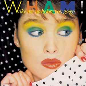 Wham! - Wake Me Up Before You Go-Go Mp3