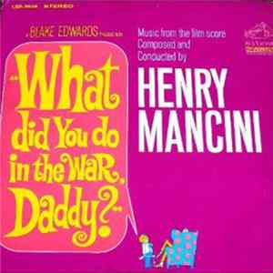 Henry Mancini And His Orchestra - "What Did You Do In The War, Daddy?" Mp3