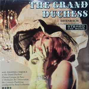 Offenbach, Eugenia Zareska, Choeur Lyrique de Paris, L'Orchestre De L'Association Des Concerts Pasdeloup, René Leibowitz - The Grand Duchess Mp3