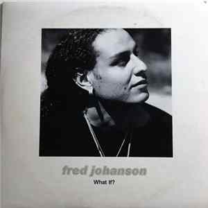 Fred Johanson - What If? Mp3