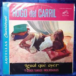 Hugo Del Carril - Igual Que Ayer Y Otros Tangos Inolvidables Vol.II Mp3