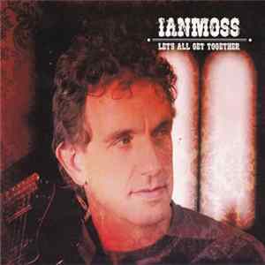 Ian Moss - Let's Get All Together Mp3