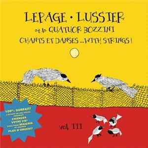 Lepage, Lussier Et Le Quatuor Bozzini - Chants Et Danses... With Strings!, Vol. III Mp3