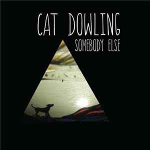 Cat Dowling - Somebody Else Mp3