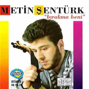 Metin Şentürk - Bırakma Beni Mp3