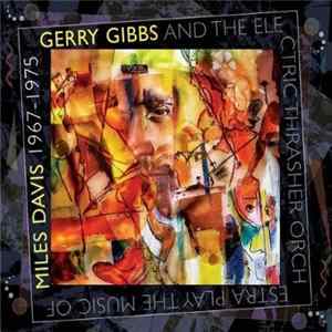 Gerry Gibbs And The Electric Thrasher Orchestra - Play The Music Of Miles Davis 1967-1975 Mp3