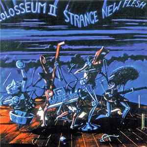 Colosseum II - Strange New Flesh Mp3
