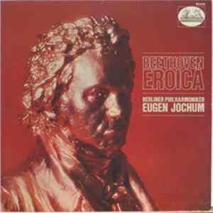 Beethoven, Berliner Philharmoniker Berlin Philharmonic Orchestra Eugen Jochum - Symphony No. 3 In E Flat Op. 55 "Eroica" Mp3