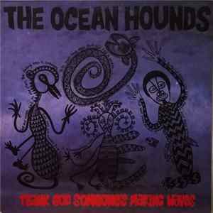 The Ocean Hounds - Thank God Someone's Making Waves Mp3