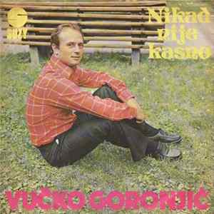 Vučko Goronjić - Nikad Nije Kasno Mp3