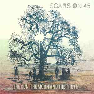 Scars On 45 - The Sun, The Moon And The Truth Mp3