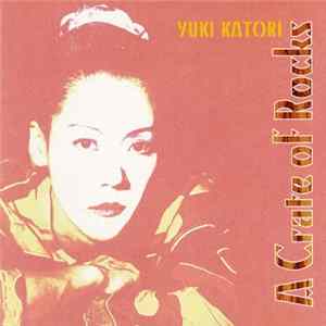 Yuki Katori - A Crate Of Rocks Mp3