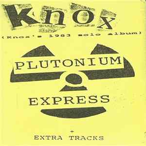 Knox - Plutonium Express + Extra Tracks Mp3