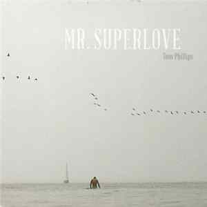 Tom Phillips - Mr. Superlove Mp3