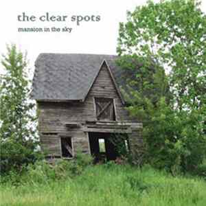 The Clear Spots - Mansion In The Sky Mp3