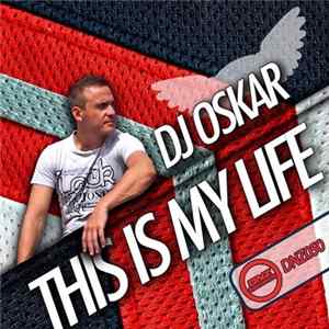 DJ Oskar - This Is My Life Mp3