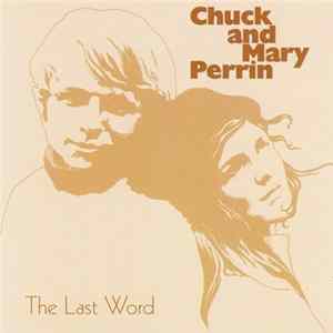 Chuck & Mary Perrin - The Last Word Mp3