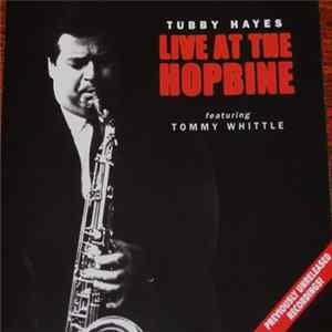 Tubby Hayes Featuring Tommy Whittle - Live At The Hopbine Mp3