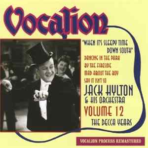 Jack Hylton & His Orchestra - Volume 12 - When It's Sleepy Time Down South - The Decca Years Mp3
