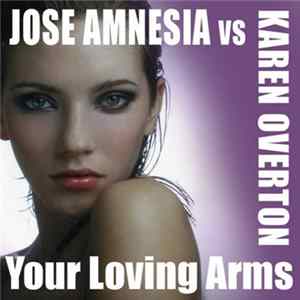 Jose Amnesia Vs Karen Overton - Your Loving Arms Mp3