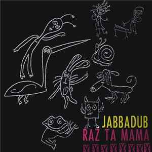 Jabbadub & Raz Ta Mama Mp3
