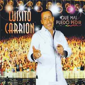 Luisito Carrion - Que Mas Puedo Pedir Mp3