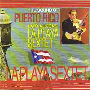 Payo Alicea's La Playa Sextet - The Sound Of Puerto Rico Mp3