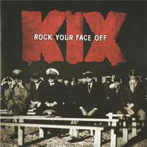 Kix - Rock Your Face Off Mp3