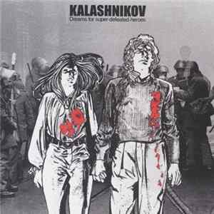 Kalashnikov - Dreams For Super-Defeated-Heroes Mp3