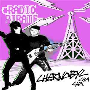 Chernobyl Cha-Cha - Radio Pirate Mp3