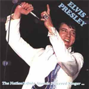 Elvis Presley - The Nation's Only Atomic Powered Singer Mp3