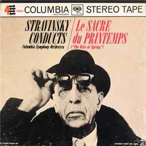 Stravinsky Conducts Columbia Symphony Orchestra - Le Sacre Du Printemps = The Rite Of Spring Mp3