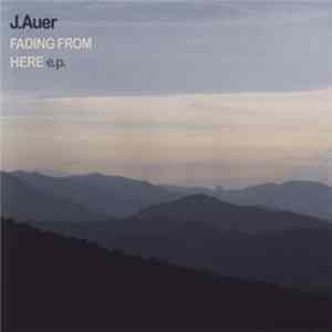 J. Auer - Fading From Here EP Mp3