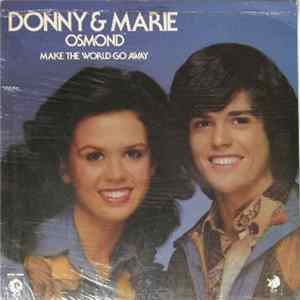 Donny & Marie Osmond - Make The World Go Away Mp3
