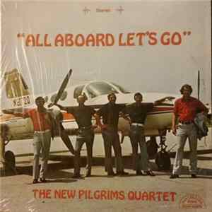 The New Pilgrims Quartet - All Aboard Lets Go Mp3