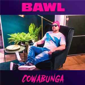 Bawl - Cowabunga Mp3