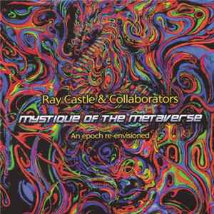 Ray Castle & Collaborators - Mystique Of The Metaverse (An Epoch Re-envisioned) Mp3