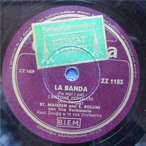 St. Maissen And S. Bollini, Trio Verbanella, Paul Zaugg E La Sua Orchestra - La Banda / Canzone Soldatesche Ticinesi Mp3